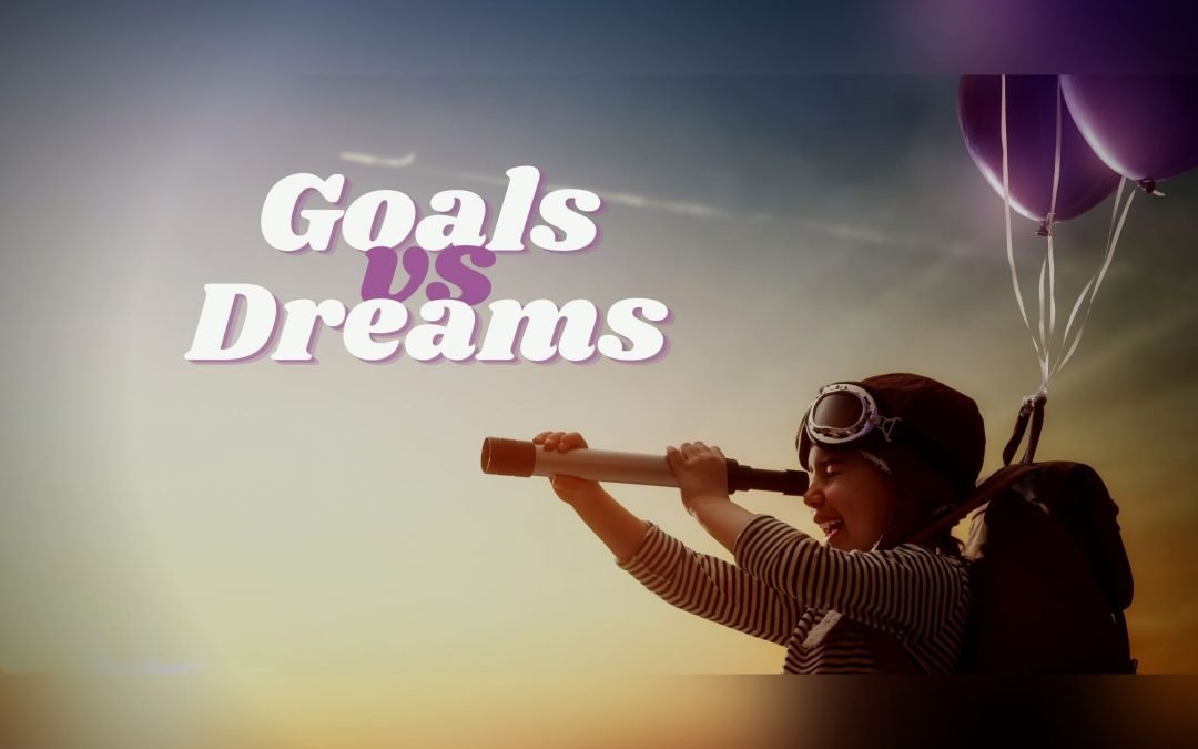Understanding Goals vs. Dreams