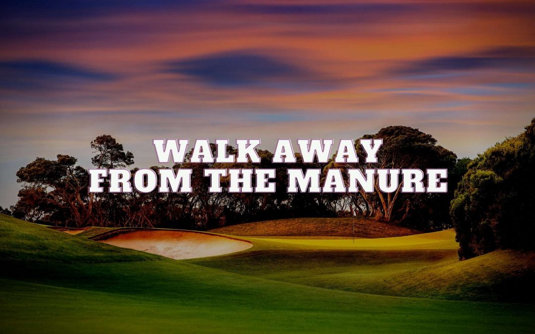 Walk Away from the Manure