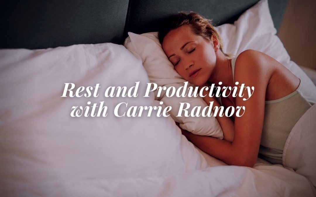 Rest and Productivity with Carrie Radnov