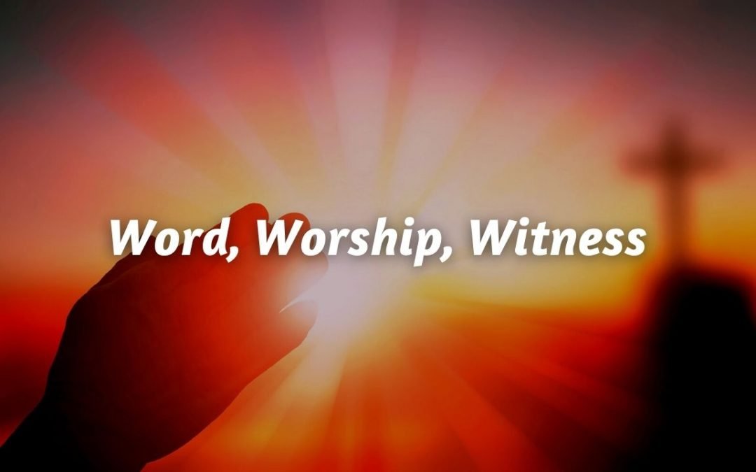 Word, Worship, Witness