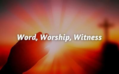 Word, Worship, Witness