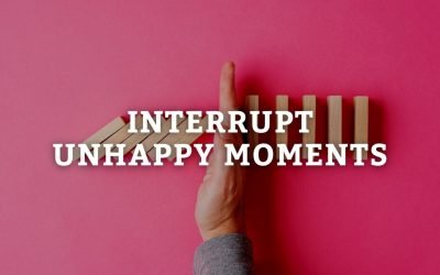 Interrupt Unhappy Moments