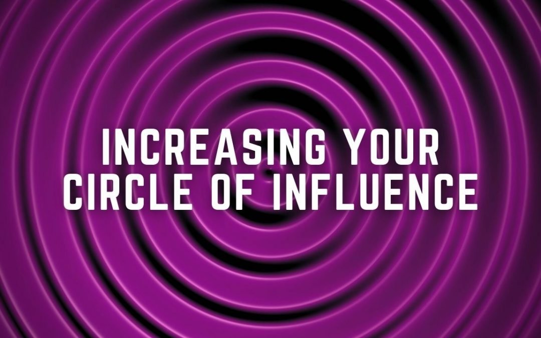 Increasing Your Circle of Influence