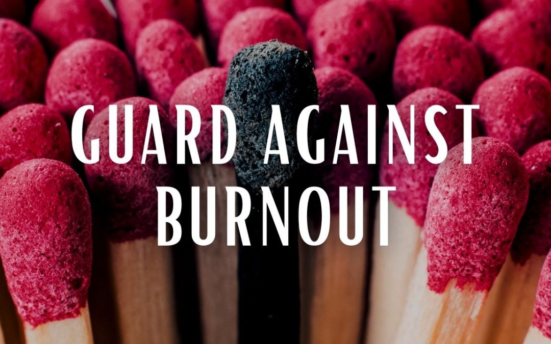 Guard Against Burnout
