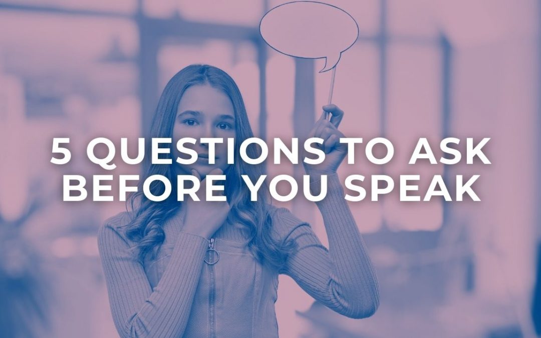 5 Questions to Ask Before You Speak