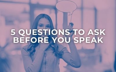 5 Questions to Ask Before You Speak