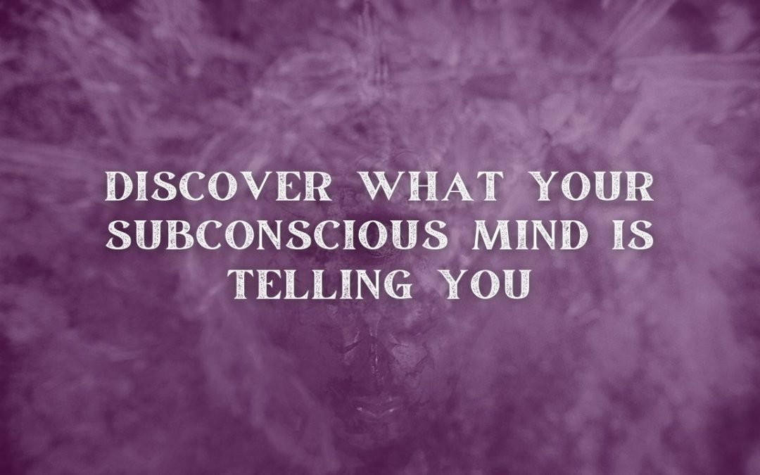 Discover What Your Subconscious Mind Is Telling You