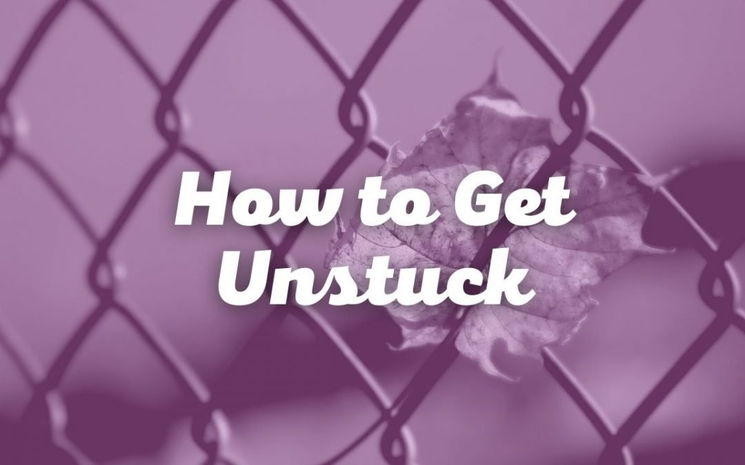 How to Get Unstuck
