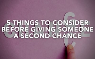 5 Things To Consider Before Giving Someone A Second Chance
