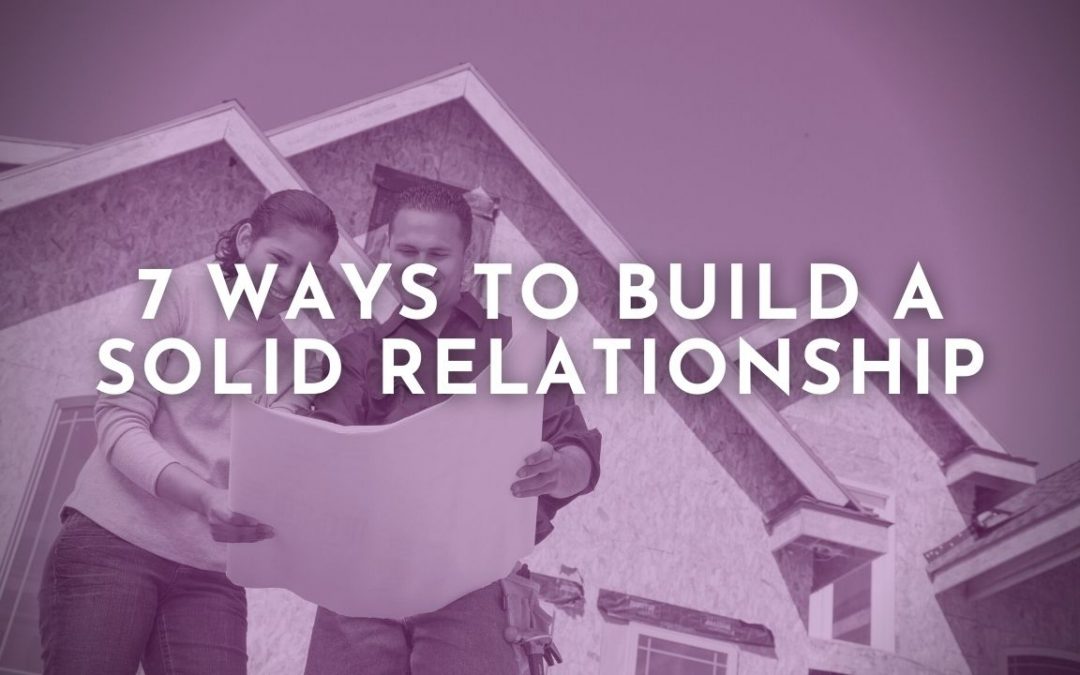 7 Ways To Build A Solid Relationship