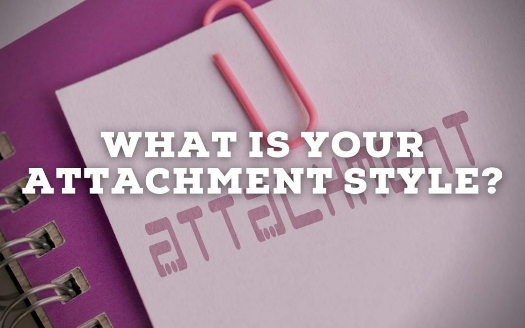 What’s Your Attachment Style?