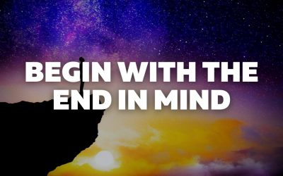 Begin with the End in Mind