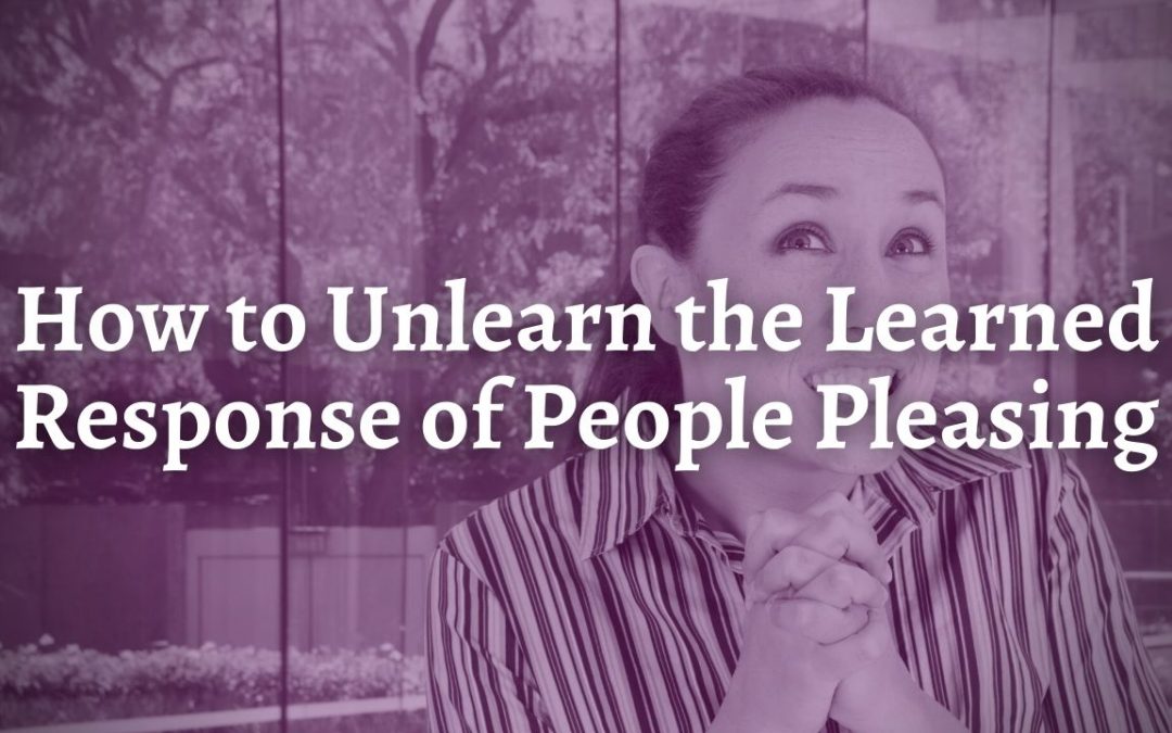 How to Unlearn the Learned Response of People Pleasing