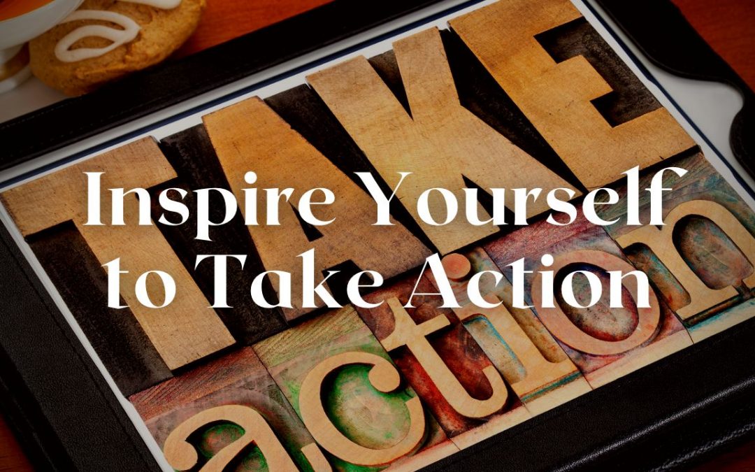 Inspire Yourself Into Action