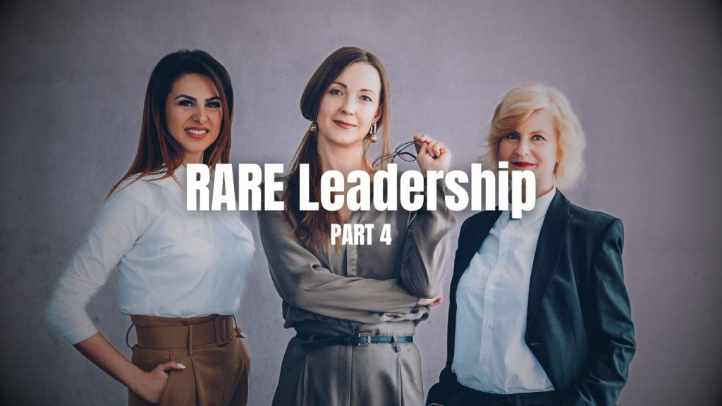 RARE Leadership, Part 4 - Featured Image - 3 strong women leaders standing together