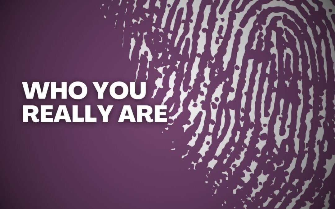 Who You Really Are