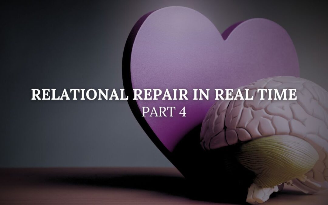 Part 4, Relational Repair in Real Time