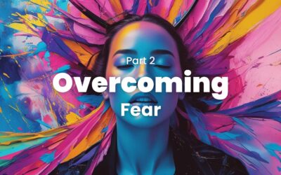 Overcoming – Part 2 – Fear