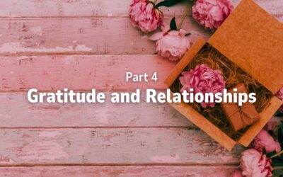 Part 4 – Gratitude and Relationships