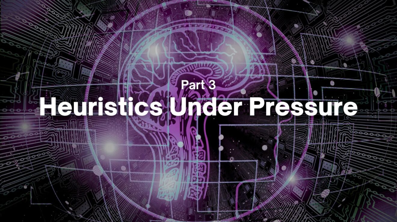 Rewriting the Rules - Part 3 - Heuristics Under Pressure - Featured Image