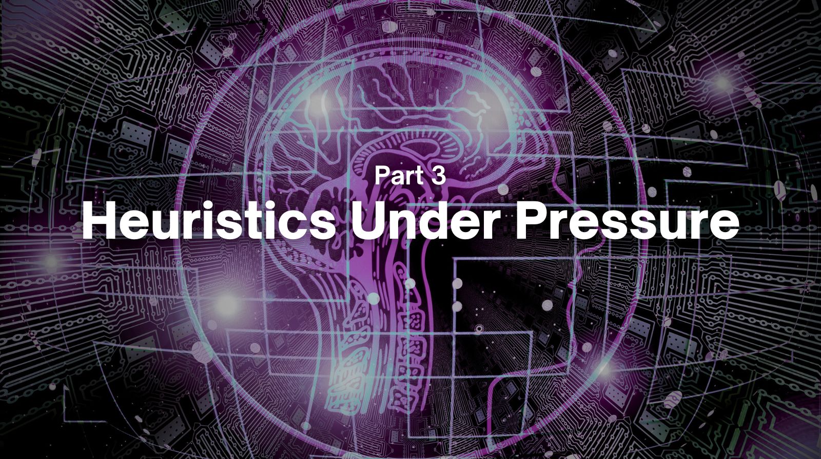Rewriting the Rules - Part 3 - Heuristics Under Pressure - Featured Image