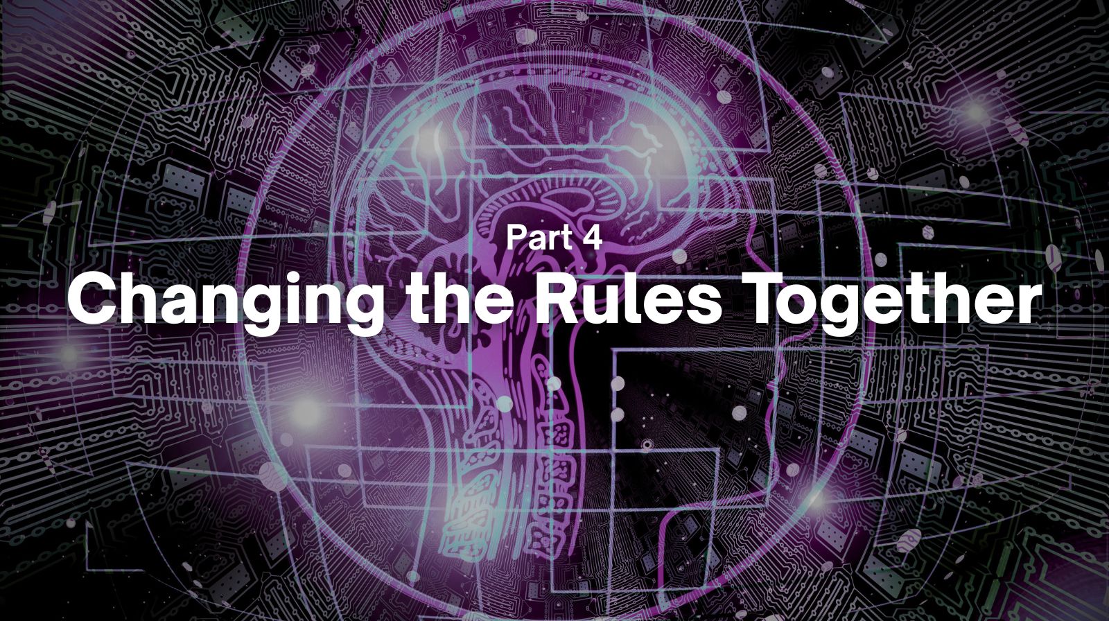 Rewriting the Rules - Part 4 - Changing the Rules Together - Featured Image