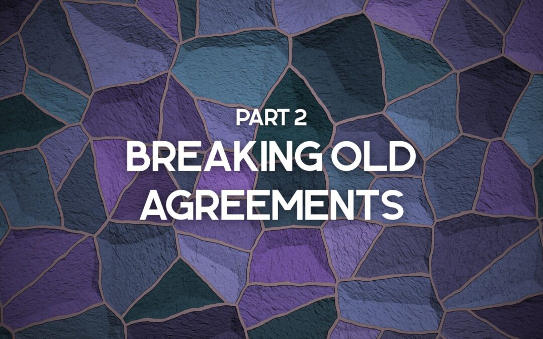 Part 2 – Breaking Old Agreements