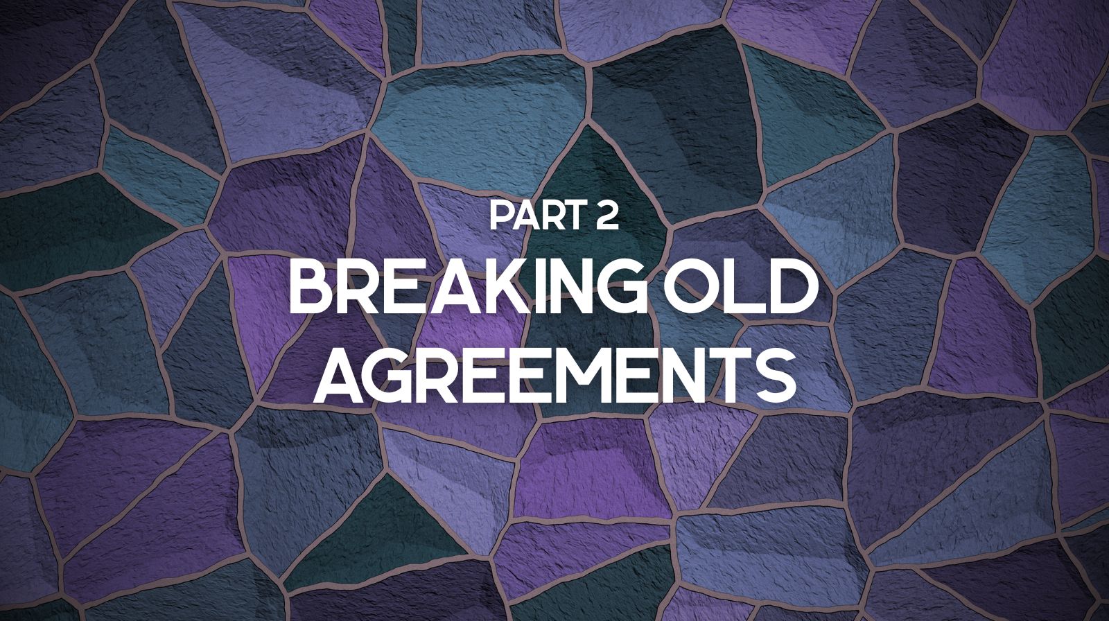 Part 2 - Breaking Old Agreements - Featured Image