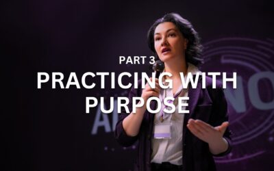 Part 3 – Practicing with Purpose