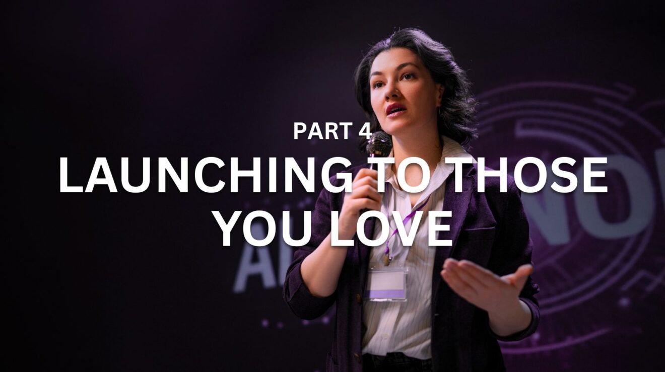 Part 4 - Launching to Those You Love - Featured Image