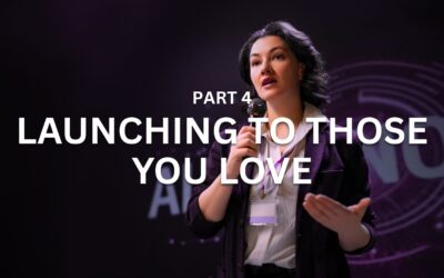Part 4 – Launching to Those You Love