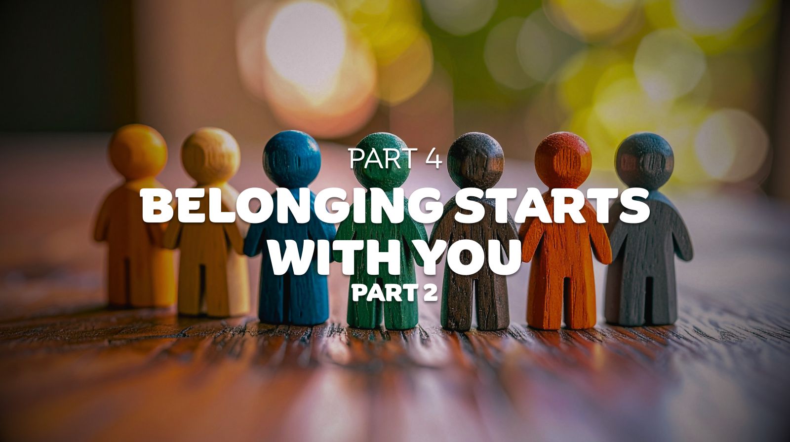 Part 4 - Belonging Starts With You - Part 2 - Featured Image