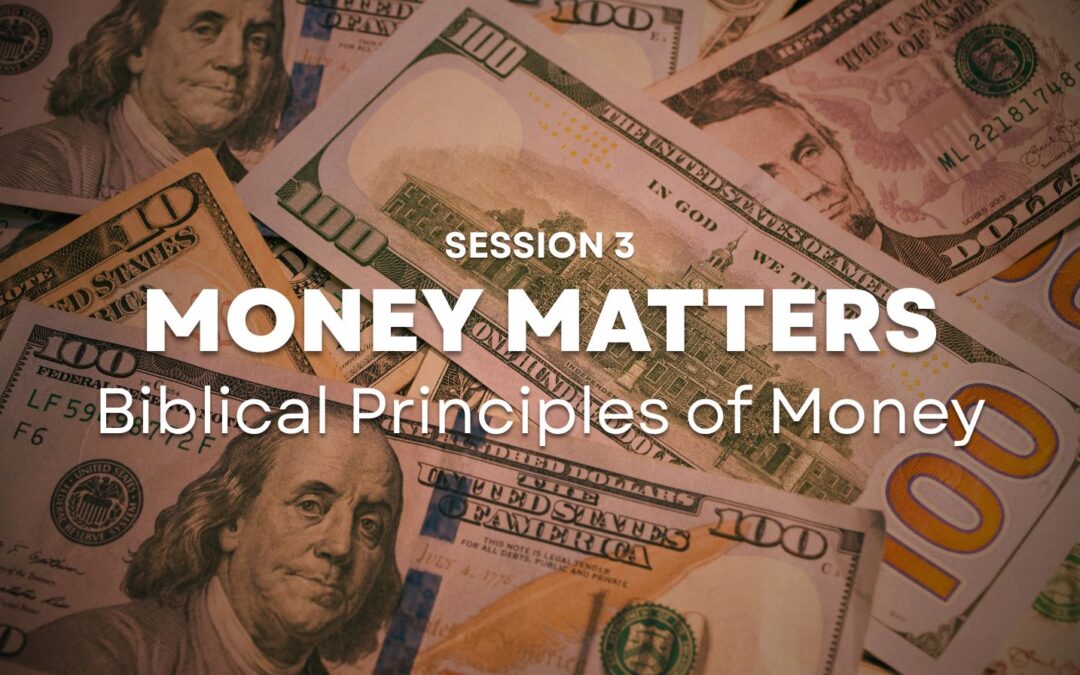 Session 3 – Biblical Principles of Money